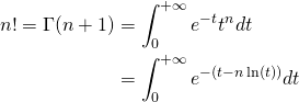\begin{align*}n! = \Gamma(n+1) & = \int_0^{+\infty}e^{-t}t^n dt\\& = \int_0^{+\infty}e^{-(t-n\ln(t))} dt\label{G1}\end{align*}